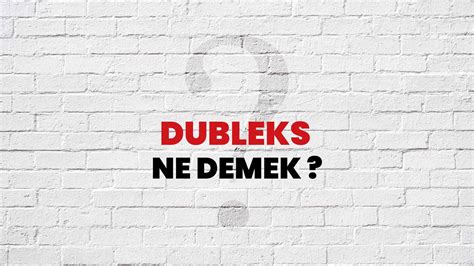 Dubleks türkçe anlamı
